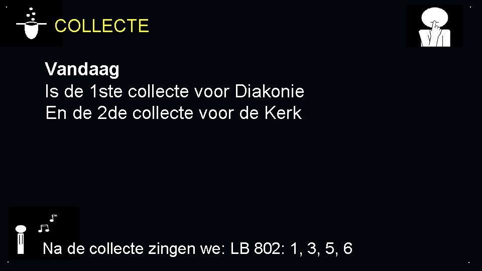 . . COLLECTE Vandaag Is de 1 ste collecte voor Diakonie En de 2