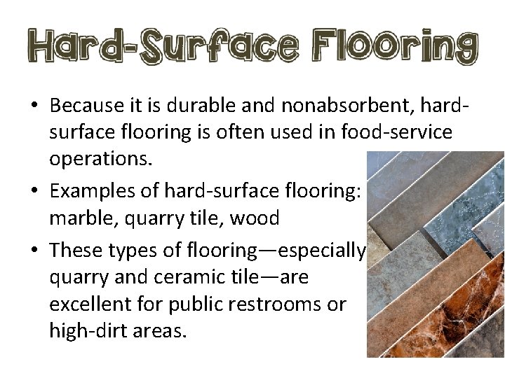  • Because it is durable and nonabsorbent, hardsurface flooring is often used in