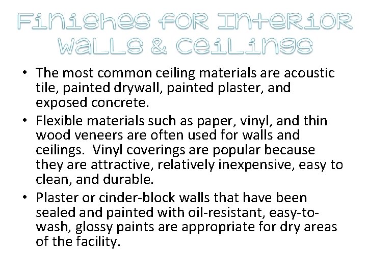  • The most common ceiling materials are acoustic tile, painted drywall, painted plaster,