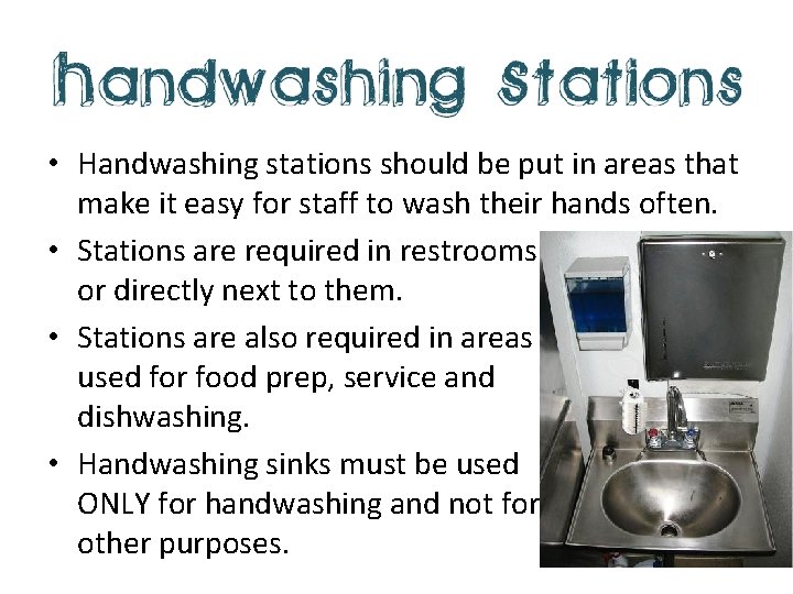  • Handwashing stations should be put in areas that make it easy for
