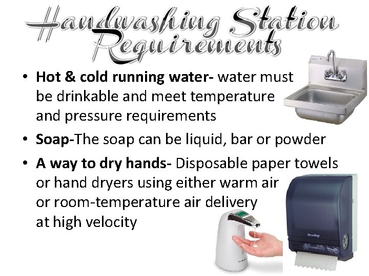  • Hot & cold running water- water must be drinkable and meet temperature