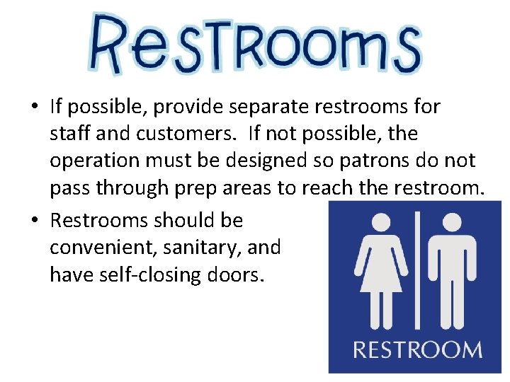  • If possible, provide separate restrooms for staff and customers. If not possible,