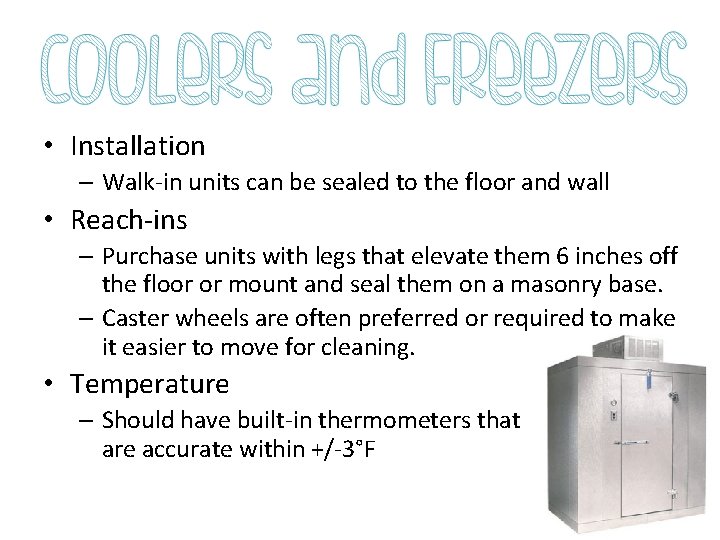  • Installation – Walk-in units can be sealed to the floor and wall