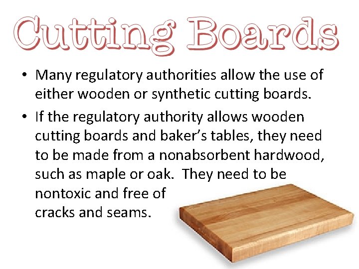  • Many regulatory authorities allow the use of either wooden or synthetic cutting