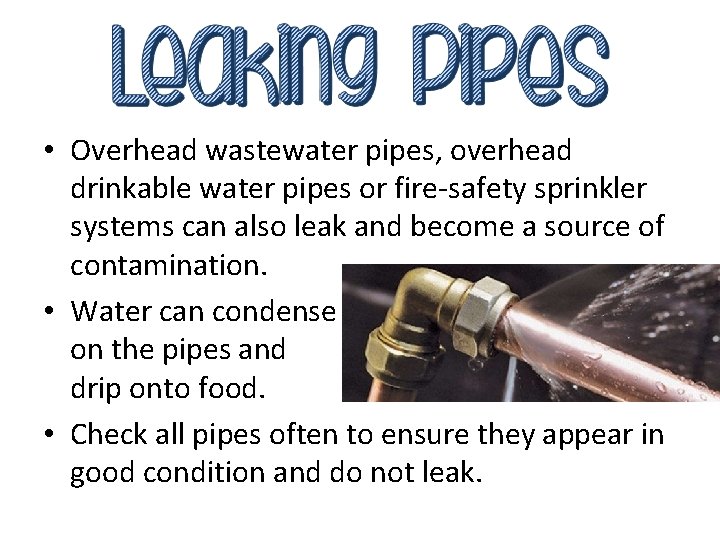  • Overhead wastewater pipes, overhead drinkable water pipes or fire-safety sprinkler systems can