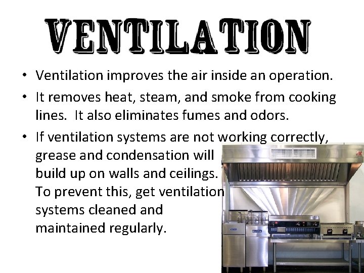  • Ventilation improves the air inside an operation. • It removes heat, steam,