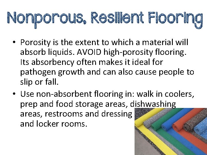  • Porosity is the extent to which a material will absorb liquids. AVOID