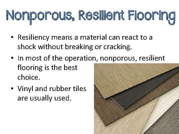  • Resiliency means a material can react to a shock without breaking or