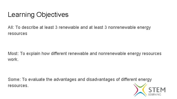 Learning Objectives All: To describe at least 3 renewable and at least 3 nonrenewable