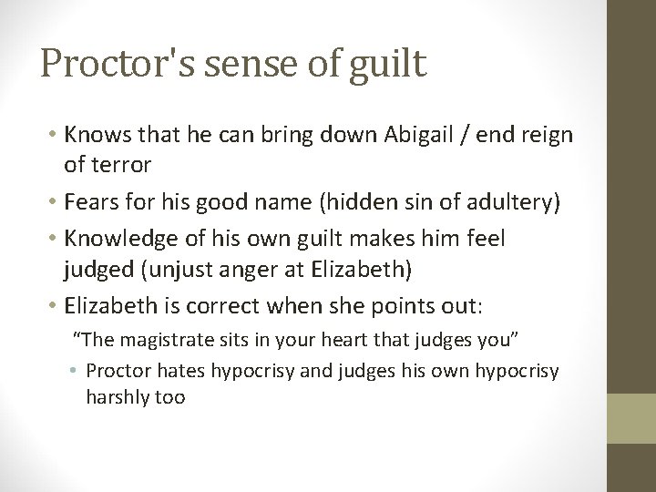 Proctor's sense of guilt • Knows that he can bring down Abigail / end