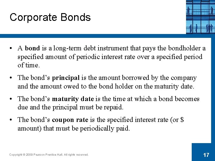 Corporate Bonds • A bond is a long-term debt instrument that pays the bondholder