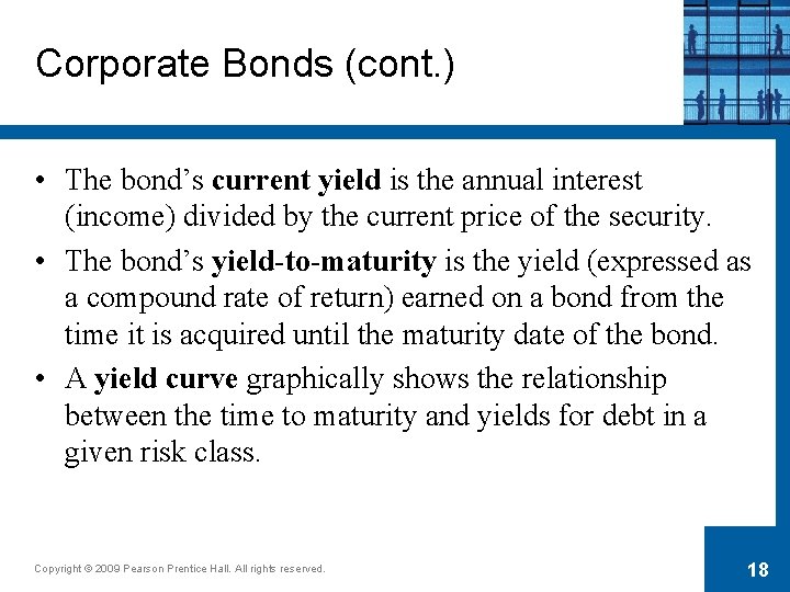 Corporate Bonds (cont. ) • The bond’s current yield is the annual interest (income)