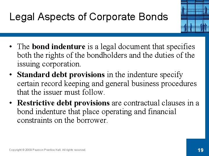 Legal Aspects of Corporate Bonds • The bond indenture is a legal document that