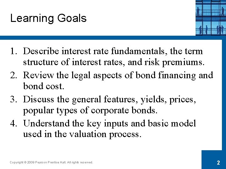 Learning Goals 1. Describe interest rate fundamentals, the term structure of interest rates, and