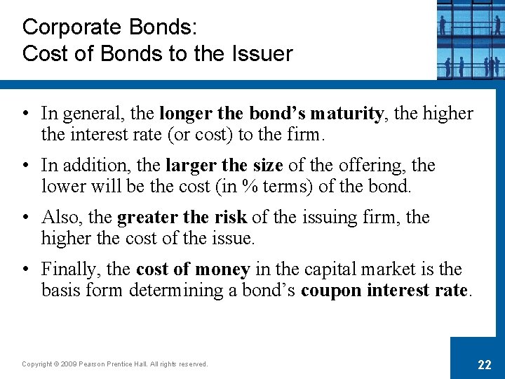 Corporate Bonds: Cost of Bonds to the Issuer • In general, the longer the