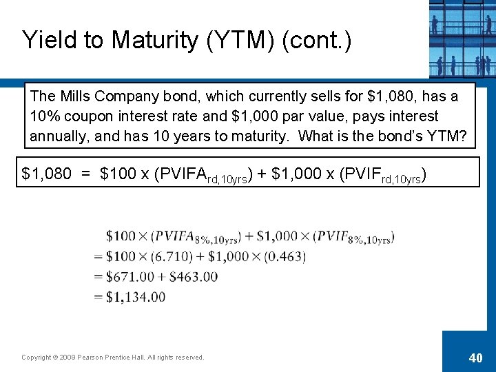 Yield to Maturity (YTM) (cont. ) The Mills Company bond, which currently sells for