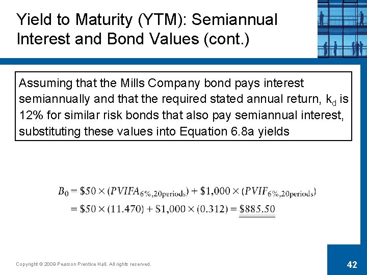 Yield to Maturity (YTM): Semiannual Interest and Bond Values (cont. ) Assuming that the