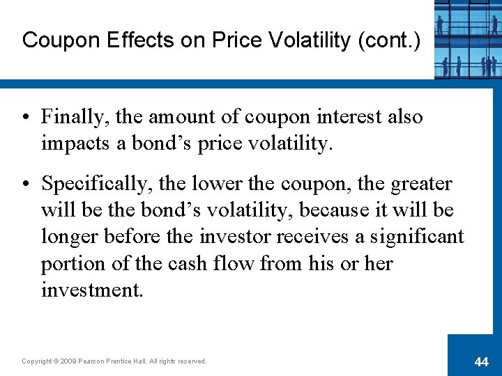 Coupon Effects on Price Volatility (cont. ) • Finally, the amount of coupon interest