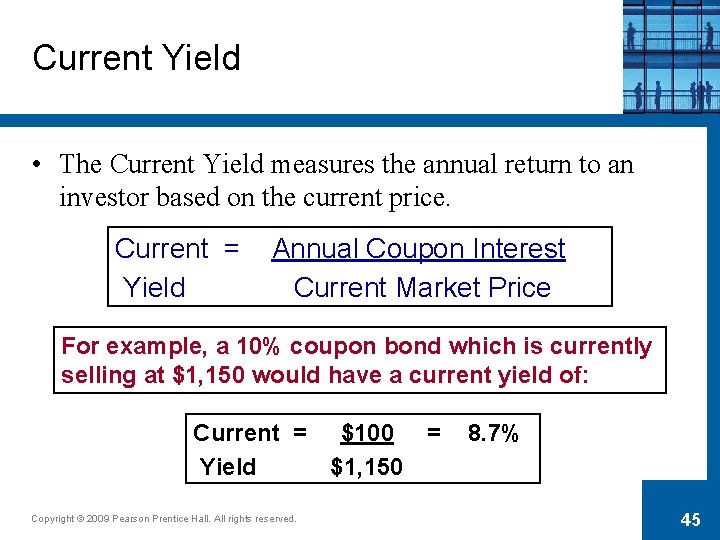 Current Yield • The Current Yield measures the annual return to an investor based