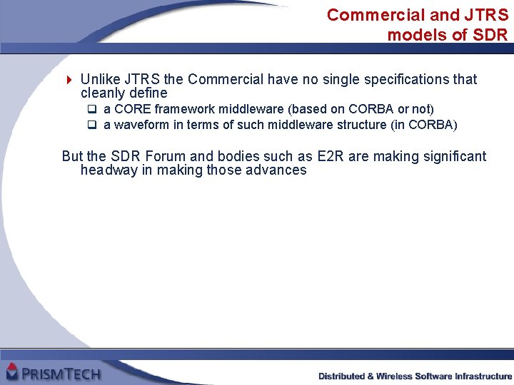 Commercial and JTRS models of SDR 4 Unlike JTRS the Commercial have no single
