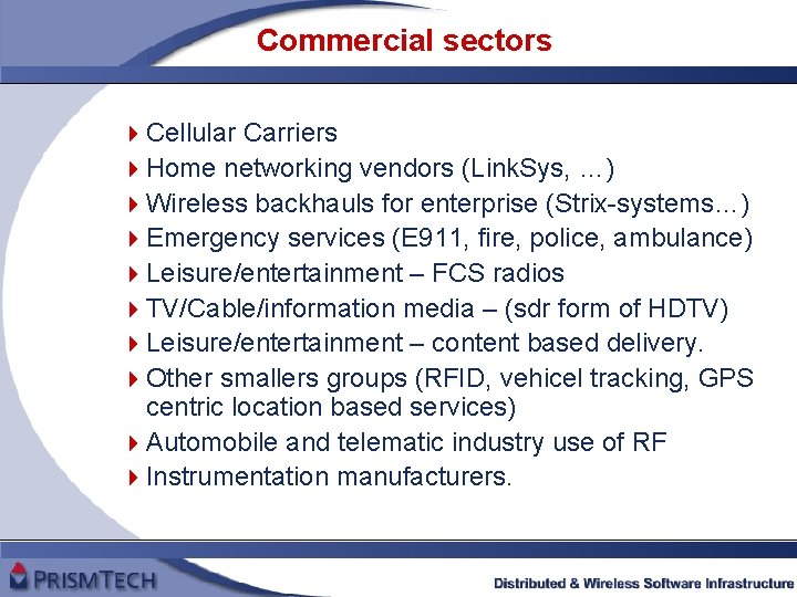 Commercial sectors 4 Cellular Carriers 4 Home networking vendors (Link. Sys, …) 4 Wireless