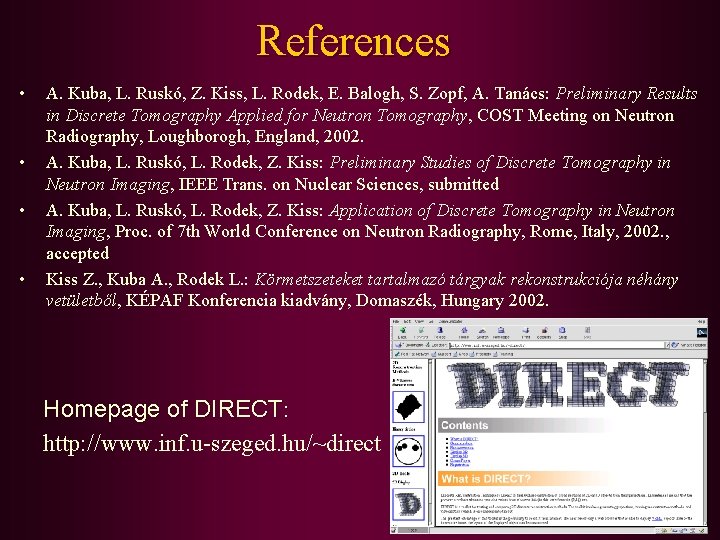 References • • A. Kuba, L. Ruskó, Z. Kiss, L. Rodek, E. Balogh, S.