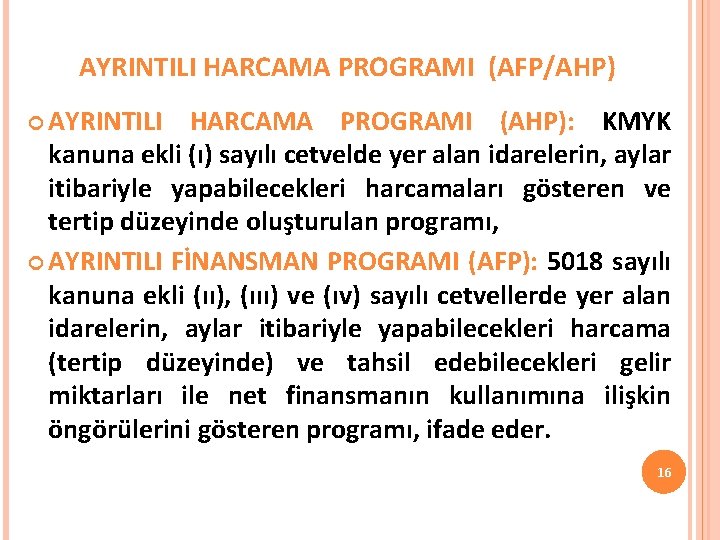 AYRINTILI HARCAMA PROGRAMI (AFP/AHP) AYRINTILI HARCAMA PROGRAMI (AHP): KMYK kanuna ekli (ı) sayılı cetvelde