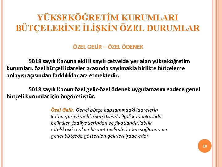 YÜKSEKÖĞRETİM KURUMLARI BÜTÇELERİNE İLİŞKİN ÖZEL DURUMLAR ÖZEL GELİR – ÖZEL ÖDENEK 5018 sayılı Kanuna