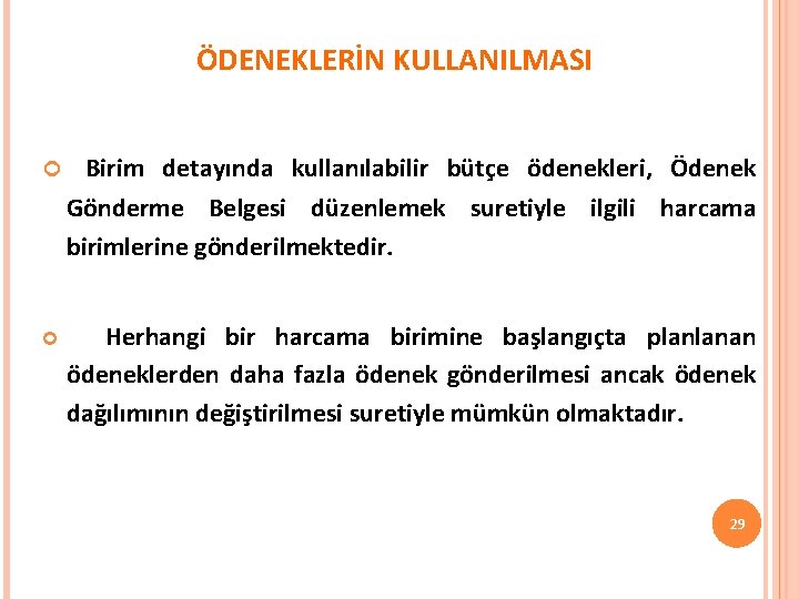 ÖDENEKLERİN KULLANILMASI Birim detayında kullanılabilir bütçe ödenekleri, Ödenek Gönderme Belgesi düzenlemek suretiyle ilgili harcama