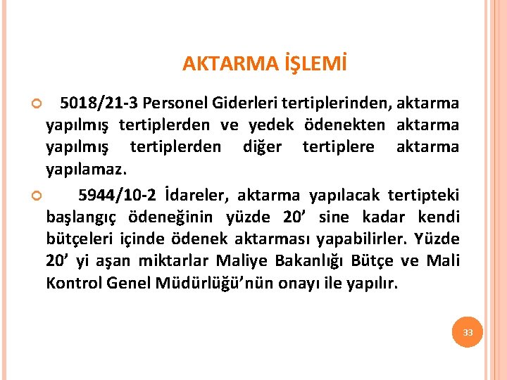 AKTARMA İŞLEMİ 5018/21 -3 Personel Giderleri tertiplerinden, aktarma yapılmış tertiplerden ve yedek ödenekten aktarma