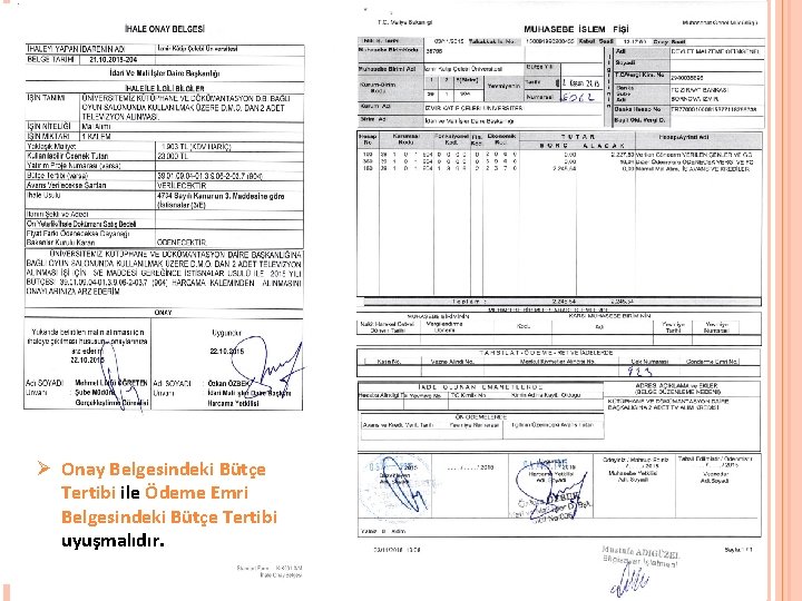 Ø Onay Belgesindeki Bütçe Tertibi ile Ödeme Emri Belgesindeki Bütçe Tertibi uyuşmalıdır. 56 