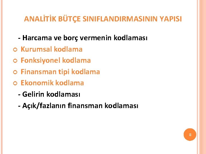 ANALİTİK BÜTÇE SINIFLANDIRMASININ YAPISI - Harcama ve borç vermenin kodlaması Kurumsal kodlama Fonksiyonel kodlama