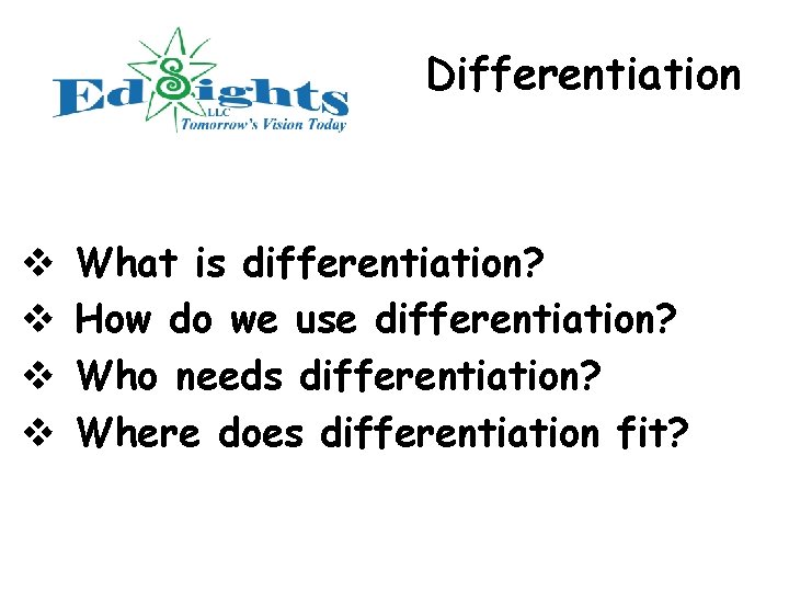 Differentiation v v What is differentiation? How do we use differentiation? Who needs differentiation?