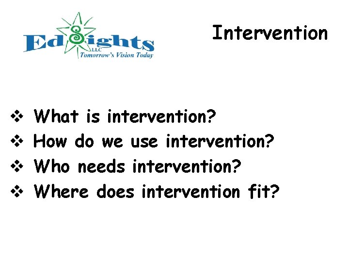 Intervention v v What is intervention? How do we use intervention? Who needs intervention?