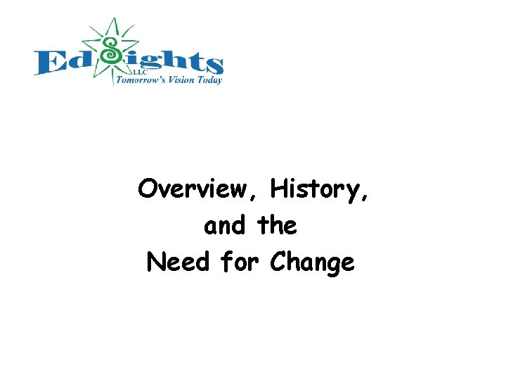 Overview, History, and the Need for Change 