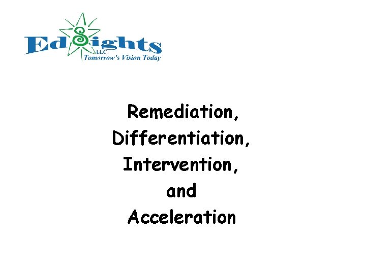 Remediation, Differentiation, Intervention, and Acceleration 