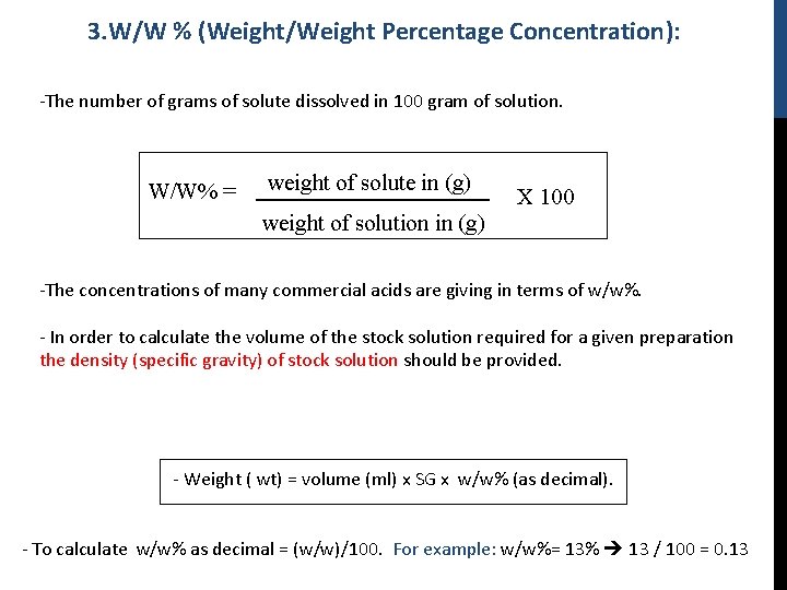 3. W/W % (Weight/Weight Percentage Concentration): -The number of grams of solute dissolved in