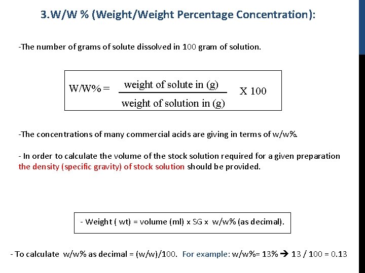 3. W/W % (Weight/Weight Percentage Concentration): -The number of grams of solute dissolved in