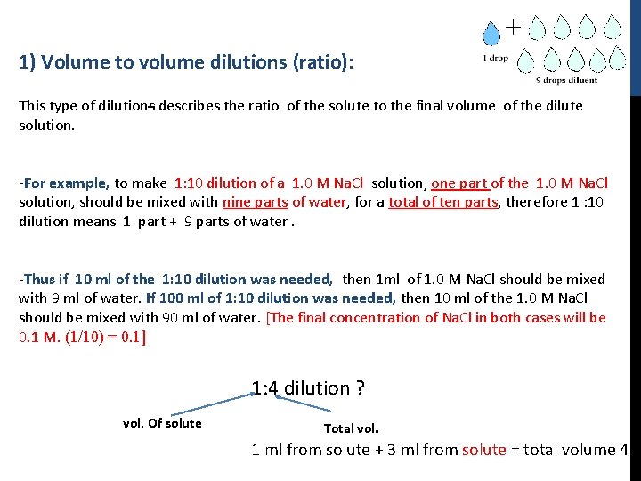 1) Volume to volume dilutions (ratio): This type of dilutions describes the ratio of