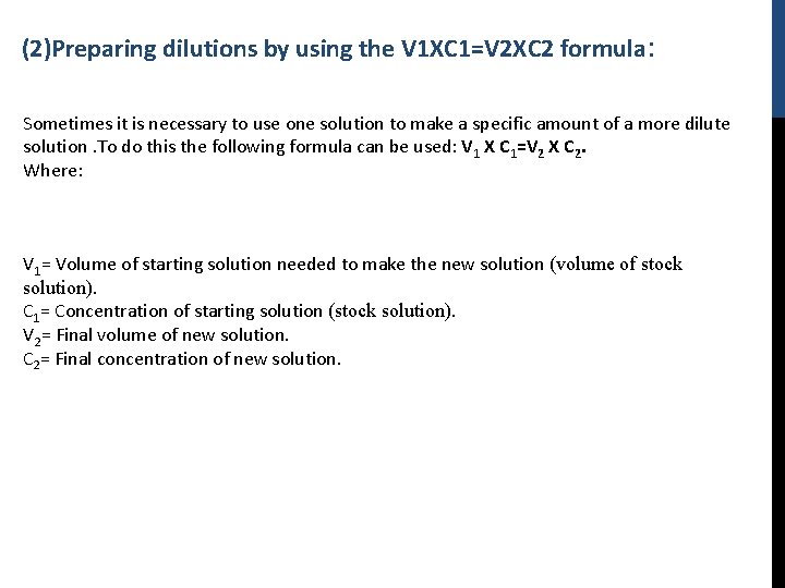 (2)Preparing dilutions by using the V 1 XC 1=V 2 XC 2 formula: Sometimes