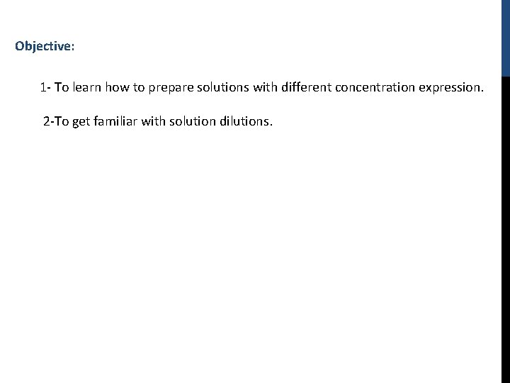 Objective: 1 - To learn how to prepare solutions with different concentration expression. 2