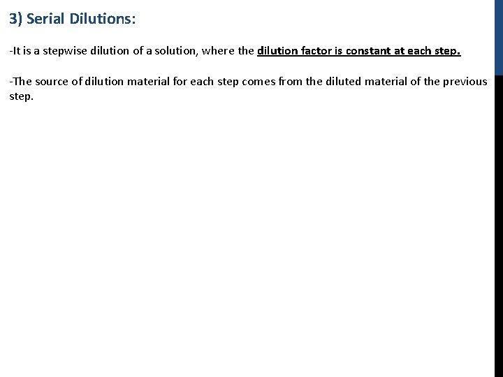 3) Serial Dilutions: -It is a stepwise dilution of a solution, where the dilution