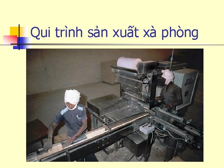 Qui trình sản xuất xà phòng 