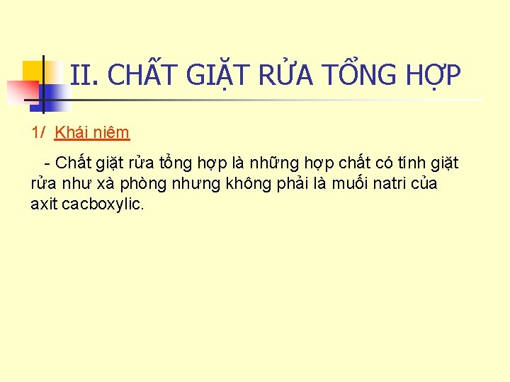 II. CHẤT GIẶT RỬA TỔNG HỢP 1/ Khái niệm - Chất giặt rửa tổng