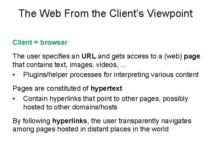 The Web From the Client’s Viewpoint Client = browser The user specifies an URL