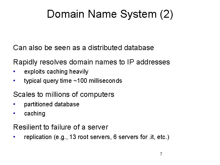 Domain Name System (2) Can also be seen as a distributed database Rapidly resolves