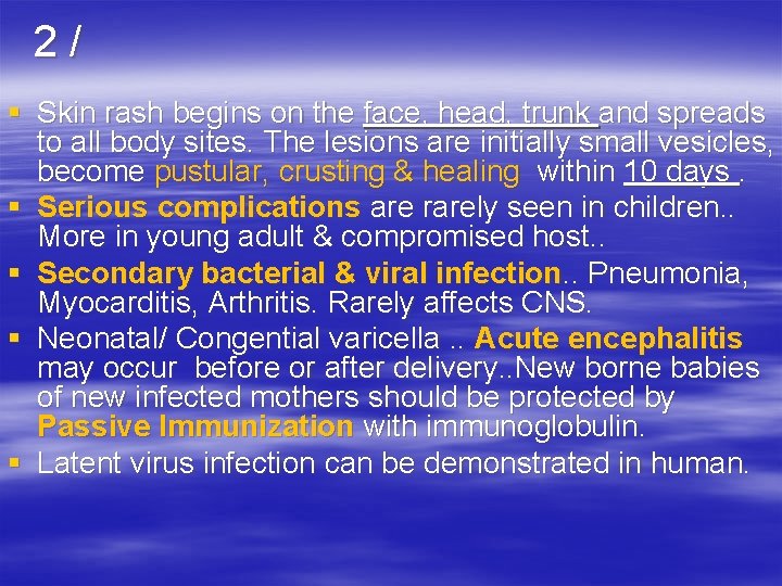 2 / § Skin rash begins on the face, head, trunk and spreads to