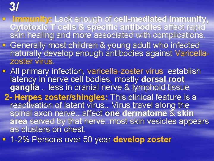 3/ § Immunity: Lack enough of cell-mediated immunity, Cytotoxic T cells & specific antibodies