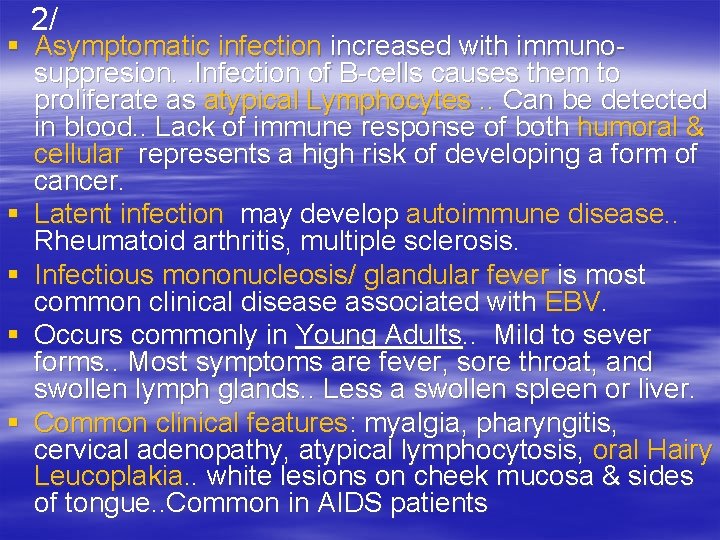 2/ § Asymptomatic infection increased with immunosuppresion. . Infection of B-cells causes them to