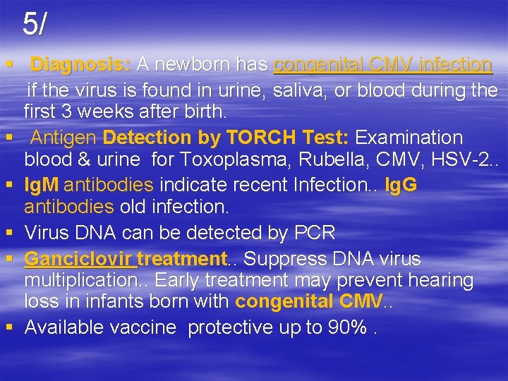 5/ § Diagnosis: A newborn has congenital CMV infection if the virus is found